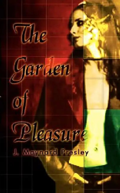 The Garden of Pleasure by J. Maynard Presley