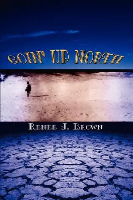 Goin' Up North by Renee J. Brown