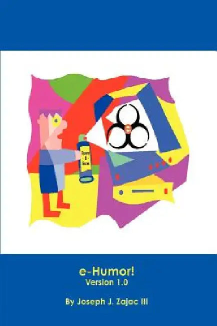 e-Humor!: Version 1.0 by Joseph J. Zajac
