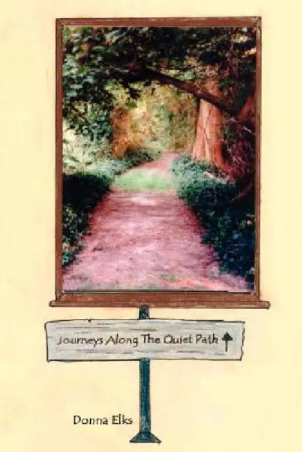 Journeys Along the Quiet Path by Donna Elks