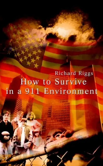 How to Survive in a 911 Environment by Richard Riggs
