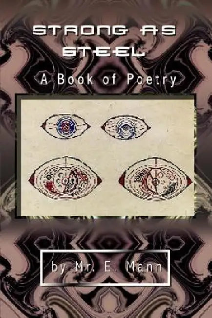 Strong as Steel: A Book of Poetry by E. Mann