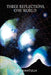 Three Reflections, One World by Kura Amatulla