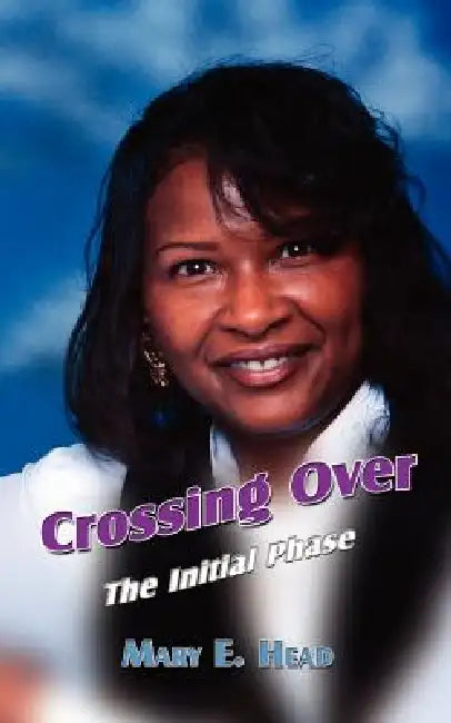 Crossing Over: The Initial Phase by Mary E. Head