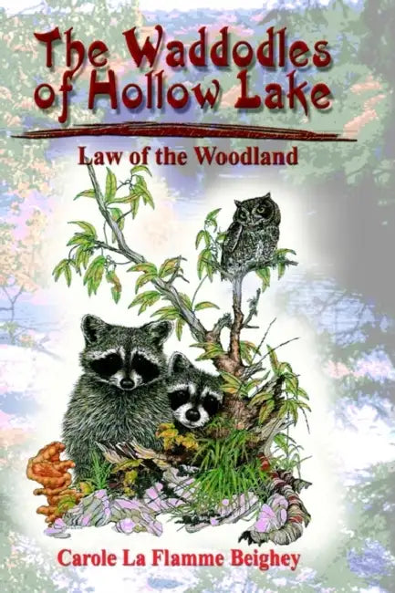 The Waddodles of Hollow Lake: Law of the Woodland by Carole La Flamme Beighey