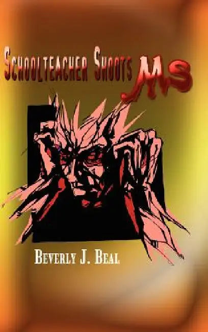 Schoolteacher Shoots MS! by Beverly J. Beal