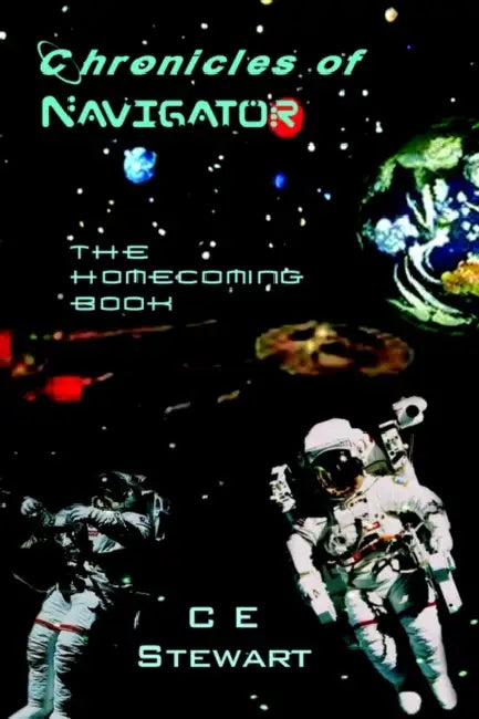 Chronicles of Navigator: The Homecoming Book by C. E. Stewart