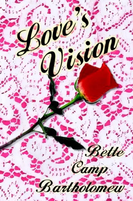 Love's Vision by Bette Camp Bartholomew