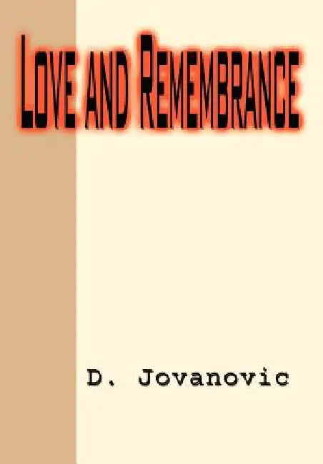 Love and Remembrance by D. Jovanovic
