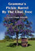 Gramma's Pickle Barrel By The Lilac Tree by Ferrel Glade Roundy