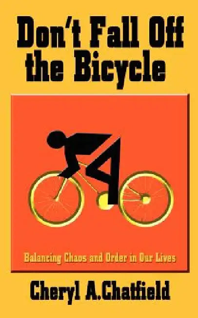 Don't Fall Off the Bicycle by Cheryl a. Chatfield