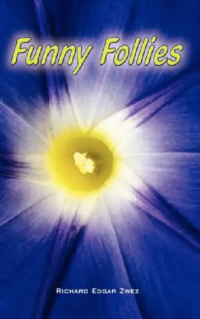 Funny Follies by Richard Edgar Zwez