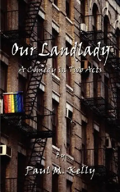 Our Landlady: A Comedy in Two Acts by Paul M. Kelly