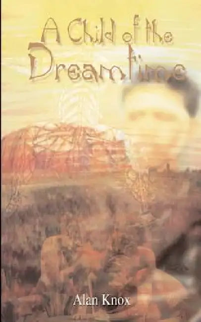 A Child of the Dreamtime by Alan Knox