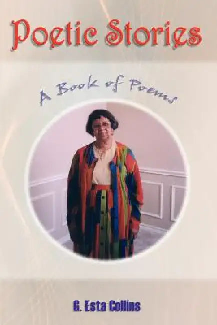 Poetic Stories by G. Esta Collins