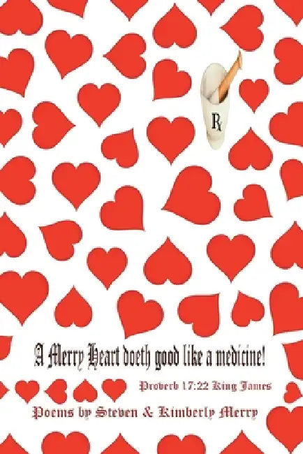 A Merry Heart Doeth Good Like a Medicine: Proverb 17:22 King James by Steven, Kimberly Merry