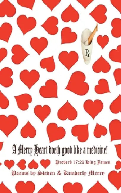 A Merry Heart Doeth Good Like a Medicine: Proverb 17:22 King James by Steven, Kimberly Merry