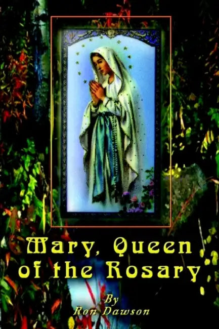 Mary, Queen of the Rosary by Ron Dawson