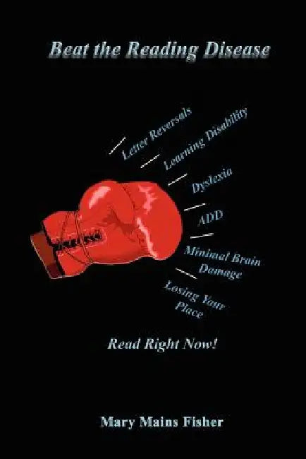 Beat the Reading Disease: Read Right Now! by Mary Mains Fisher