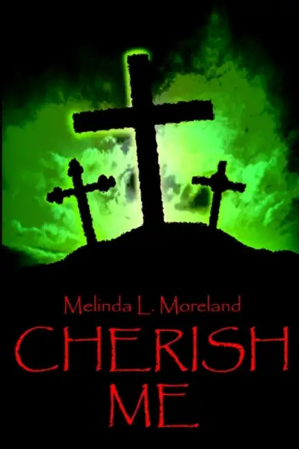 Cherish Me by Melinda L. Moreland