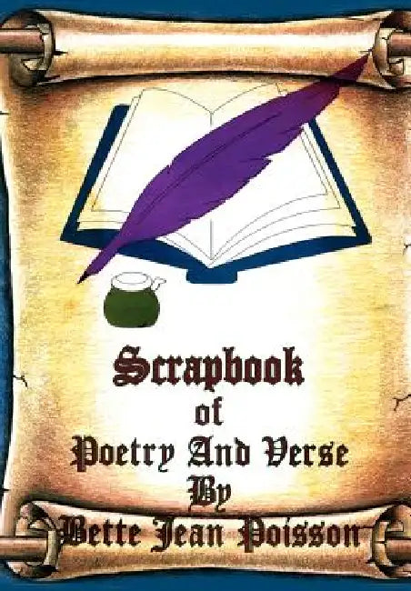 Scrapbook of Poetry and Verse by Bette Jean Poisson