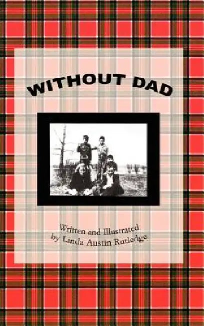 Without Dad: Written and Illustrated by Linda Austin Rutledge by Linda Austin Rutledge