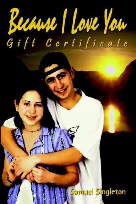 Because I Love You Gift Certificate by Samuel Singleton