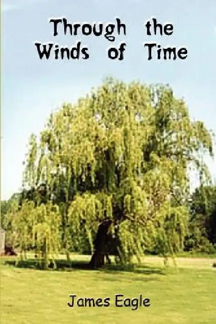 Through the Winds of Time by James Eagle