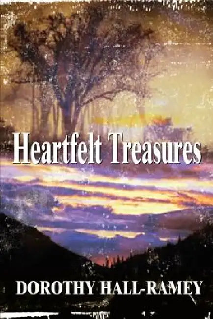 Heartfelt Treasures by Dorothy Hall-Ramey