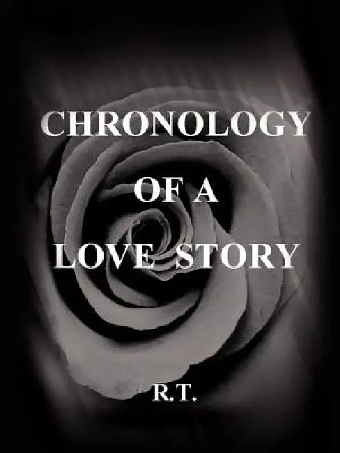 Chronology of a Love Story by R. T