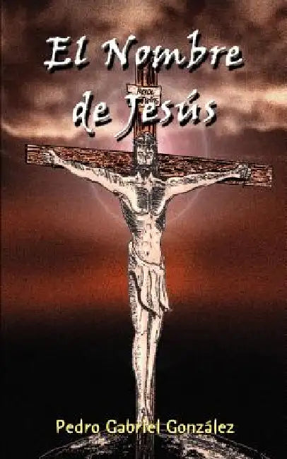 El Nombre de Jesús by Pedro Gabriel Gonzalez