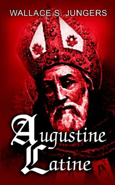 Augustine Latine by Wallace S. Jungers