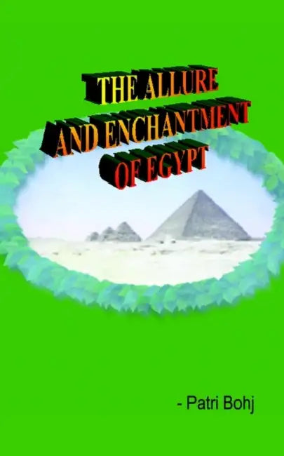 The Allure and Enchantment of Egypt by Patri Bohj