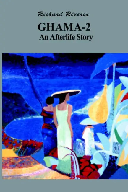 Ghama-2, An Afterlife Story by Richard Riverin