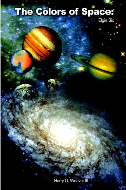 The Colors of Space: Elgin Six by Harry O. Weaver