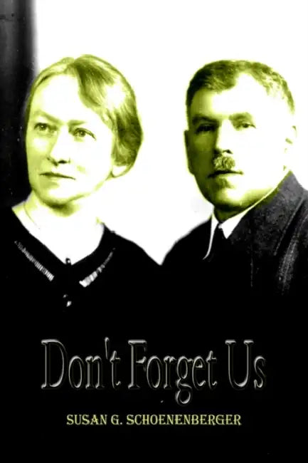 Don't Forget Us by Susan G. Schoenenberger