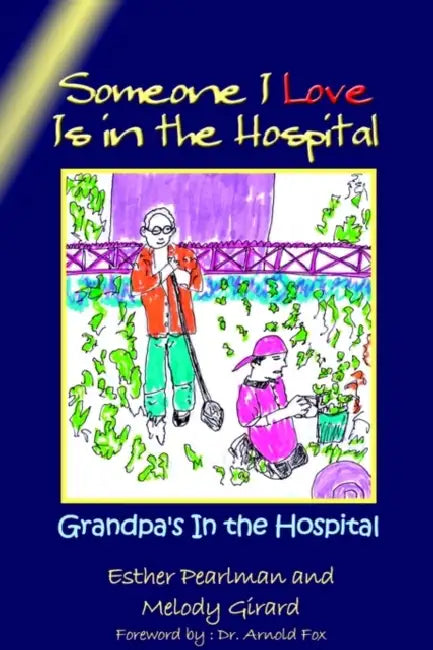Someone I Love Is in the Hospital: Grandpa's In the Hospital by Esther Pearlman