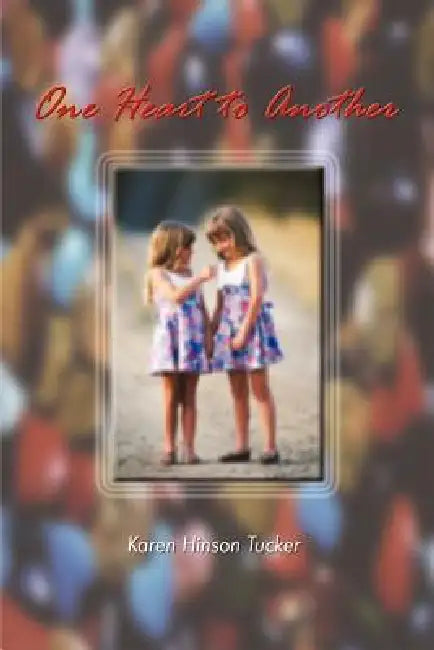 One Heart to Another by Karen Hinson Tucker