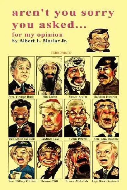 Aren't You Sorry You Asked: . . . For My Opinion by Albert L. Maslar