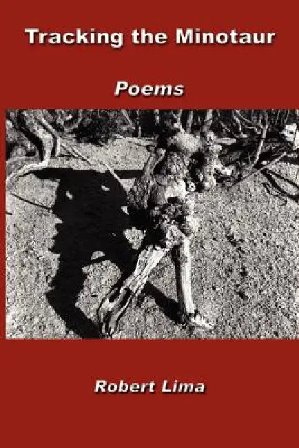 Tracking the Minotaur: Poems by Robert Lima