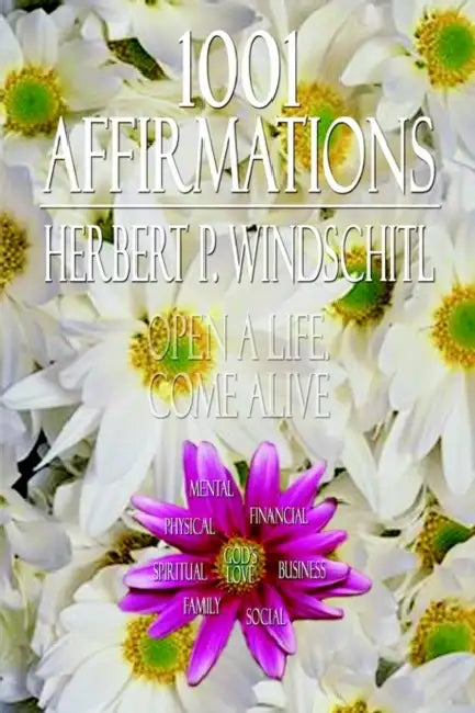 1001 Affirmations by Herbert P. Windschitl