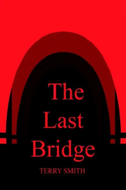 The Last Bridge by Terry Smith