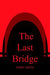 The Last Bridge by Terry Smith