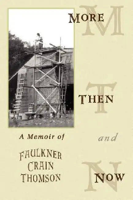 More Then and Now: A Memoir of Faulkner Crain Thomson by Faulkner Crain Thomson