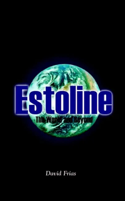 Estoline: The World and Beyond by David Frias