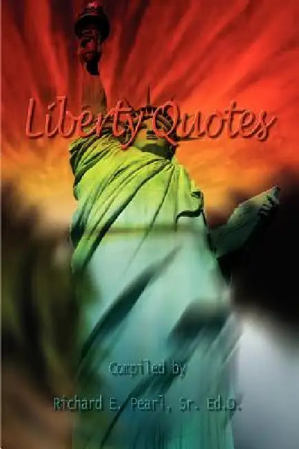 Liberty Quotes by Sr. Pearl Richard E.