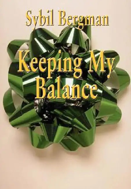 Keeping My Balance by Sybil Bergman