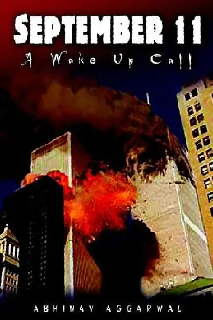 September 11: A Wake Up Call by Abhinav Aggarwal