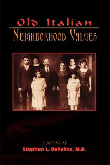 Old Italian Neighborhood Values by Stephen L. DeFelice