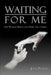 Waiting for Me: One Woman's Relentless Desire for a Child by Jodie Peyton